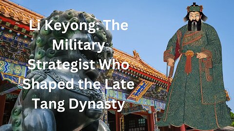 Li Keyong The Military Strategist Who Shaped the Late Tang Dynasty