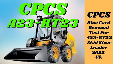 CPCS Blue Card Renewal Test For A23 - RT23 Skid Steer Loader 2022 UK.