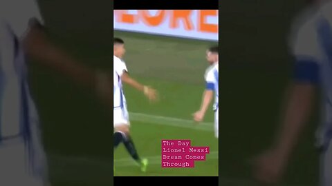 The Day Lionel Messi's Dream Comes Through