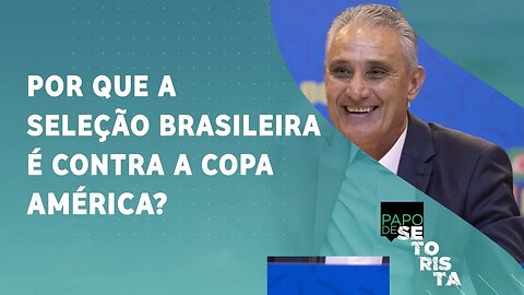 Afinal: a Seleção é CONTRA a Copa América no Brasil por questões POLÍTICAS? | PAPO DE SETORISTA