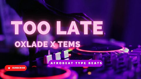 Too Late- Oxlade X Tems X Omah Lay Type Beat Afrobeat Type Xtreme beats 2023 Free afrobeats