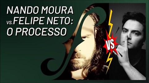 Nando Moura vs. Felipe Neto: O processo