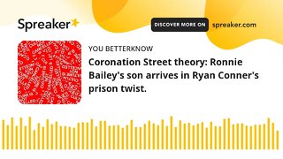 Coronation Street theory: Ronnie Bailey's son arrives in Ryan Conner's prison twist.