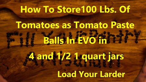 How To Store 100 Lbs. Of Tomatoes as Tomato Paste Balls In EVO