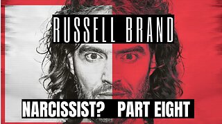 Russell Brand : Narcissist ? Part 8