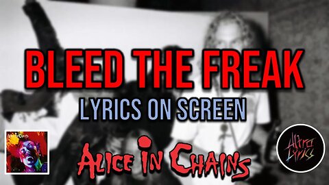 Alice in Chains - Bleed The Freak (Lyrics on Screen Video 🎤🎶🎸🥁)