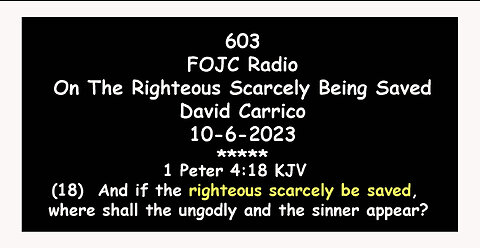603 FOJC Radio On The Righteous Scarcely Being Saved David Carrico 10 6 2023