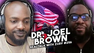 Dr. Joel Brown - Breaking Addiction to Victim Mentality | Real Talk With Zuby Ep. 256