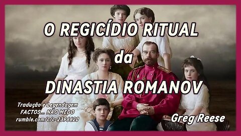 🎬💀O REGICÍDIO RITUAL DA DINASTIA ROMANOV (GREG REESE)💀🎬