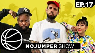 The No Jumper Show Ep. 17