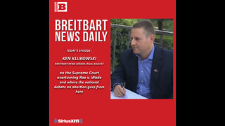How the Left Blew It on Abortion; Guest Breitbart News Legal Contributor Ken Klukowski