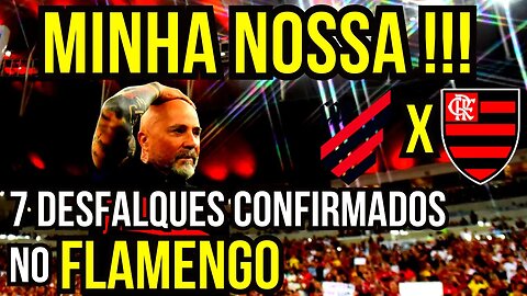 MINHA NOSSA!!! 7 DESFALQUES CONFIRMADOS NO BRASILEIRÃO FLAMENGO X ATHLETICO PR - É TRETA!!! NOTÍCIAS
