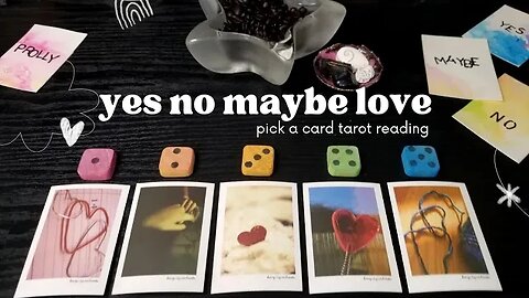 Maybe Yes No Love Message Pick a Card Tarot