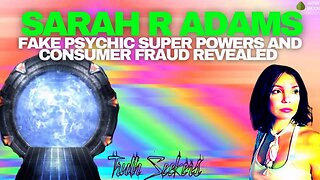 Sarah R Adams, fake psychic super powers and consumer fraud revealed!