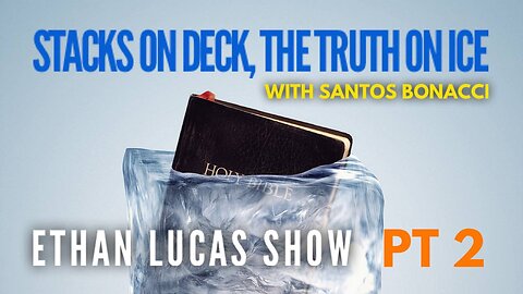 STACKS ON DECK, TRUTH ON ICE with Santos Bonacci (Pt 2)