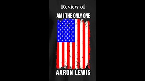 Review of Am I The Only One by Aaron Lewis - 20210707