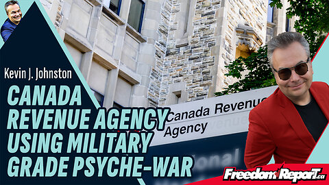 CANADA REVENUE AGENCY USING MILITARY GRADE PSYCHE-WAR