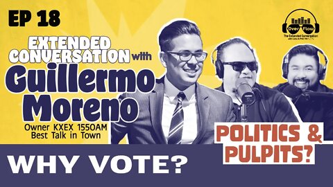 18. OVERFLOW ELECTIONS: w/Guillermo Moreno, Echo Light & Why Vote? [S1|Ep. 18] @TalkRadio 1550 KXEX