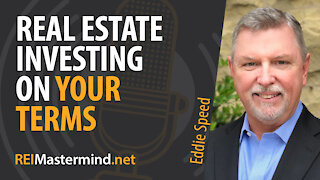 Real Estate Investing On Your Terms with Eddie Speed
