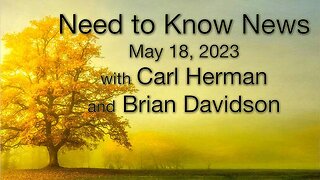 Need to Know News (18 May 2023) with Carl Herman and Brian Davidson