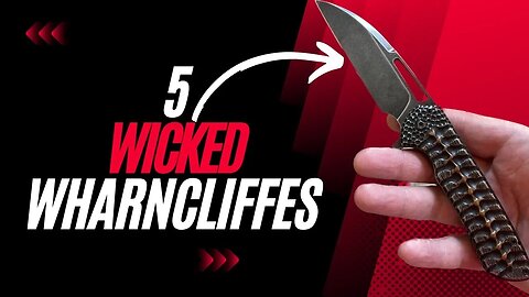 5 WICKED WHARNCLIFFE EDC FOLDING KNIVES