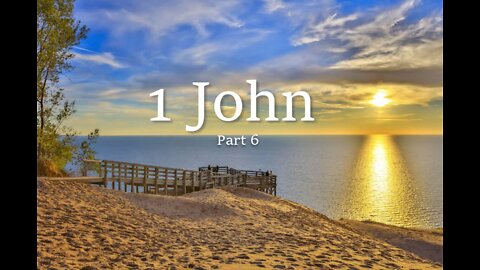 1 John, Part 6