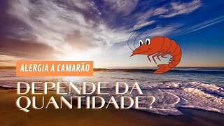 ALERGIA A CAMARÃO PODE DEPENDER DA QUANTIDADE CONSUMIDA? | Dr. Álef Lamark