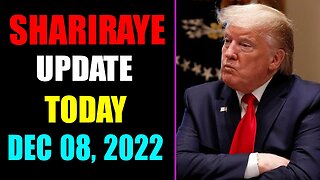 UPDATE NEWS FROM SHARIRAYE OF TODAY'S DECEMBER 08, 2022 - TRUMP NEWS