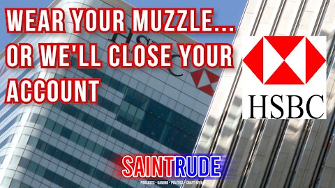 HSBC: Wear Your Muzzle, Or We'll Close Your Account