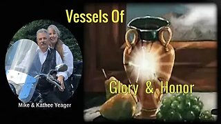 Vessels Of Glory & Honor by Dr Michael H Yeager