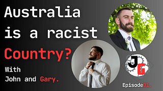 Australia is a Racist Country? John and Gary Live