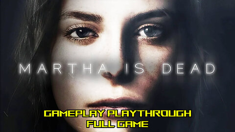 Martha Is Dead | Gameplay Walkthrough No Commentary Full Game