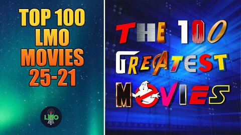 Top 100 LMO Movies: 25-21