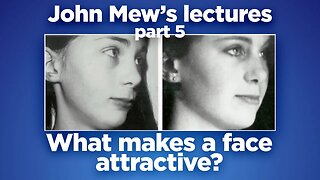 John Mew's lectures part 5: What makes a face attractive_