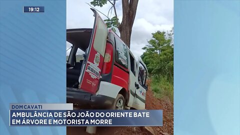 Dom Cavati: Ambulância de São João do Oriente bate em Árvore e Motorista morre.