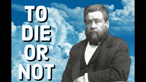 To Die or Not to Die! - Charles Spurgeon Sermon (C.H. Spurgeon) | Christian Audiobook | Resurrect