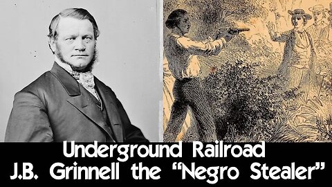 Underground Railroad: J.B. Grinnell - Preacher, Congressman and "Negro stealer"