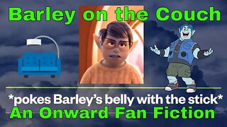Barley on the Couch An Onward Fan Fiction 🛋