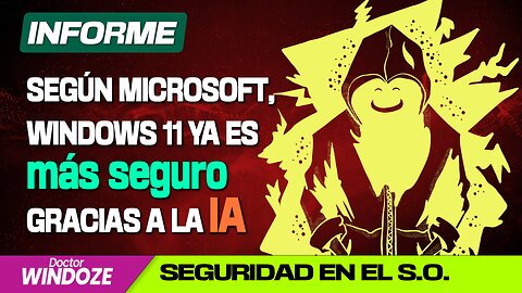 Según Microsoft, Windows 11 ya es más seguro gracias a la IA