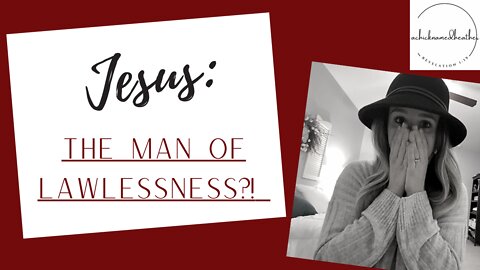 Is Jesus the Man of Lawlessness?