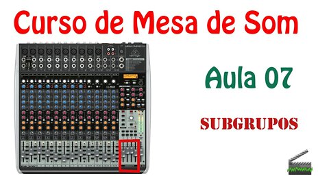 Aula 07 - Subgrupos - concentrando vários canais em apenas um - Curso de mesa de som