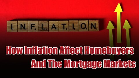 How Inflation Affect Homebuyers And The Mortgage Markets