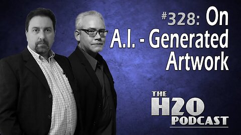 The H2O Podcast 328: On A.I.-generated Artwork