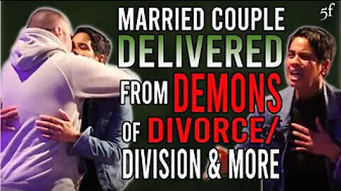 Married Couple Delivered from Demons of Divorce/Divison & More