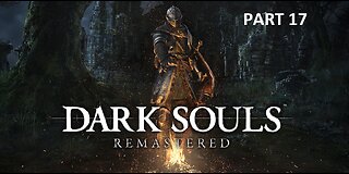 Dark Souls_ Remastered Blind Playthrough Part 17 ( No Commentary)