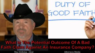 What Is The Potential Outcome Of A Bad Faith Claim Against An Insurance Company ?