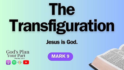 Mark 9 | The Transfiguration, Faith's Healing Power, Bearing Our Crosses and Serving Others