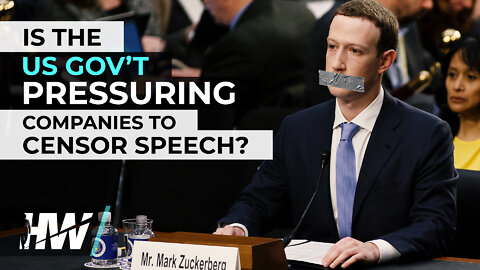 IS THE US GOVT PRESSURING COMPANIES TO CENSOR SPEECH?