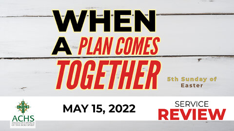"When a Plan Comes Together" Christian Sermon with Pastor Steven Balog & ACHS May 15, 2022