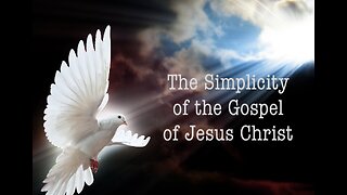 THE SIMPLICITY OF THE GOSPEL OF JESUS CHRIST